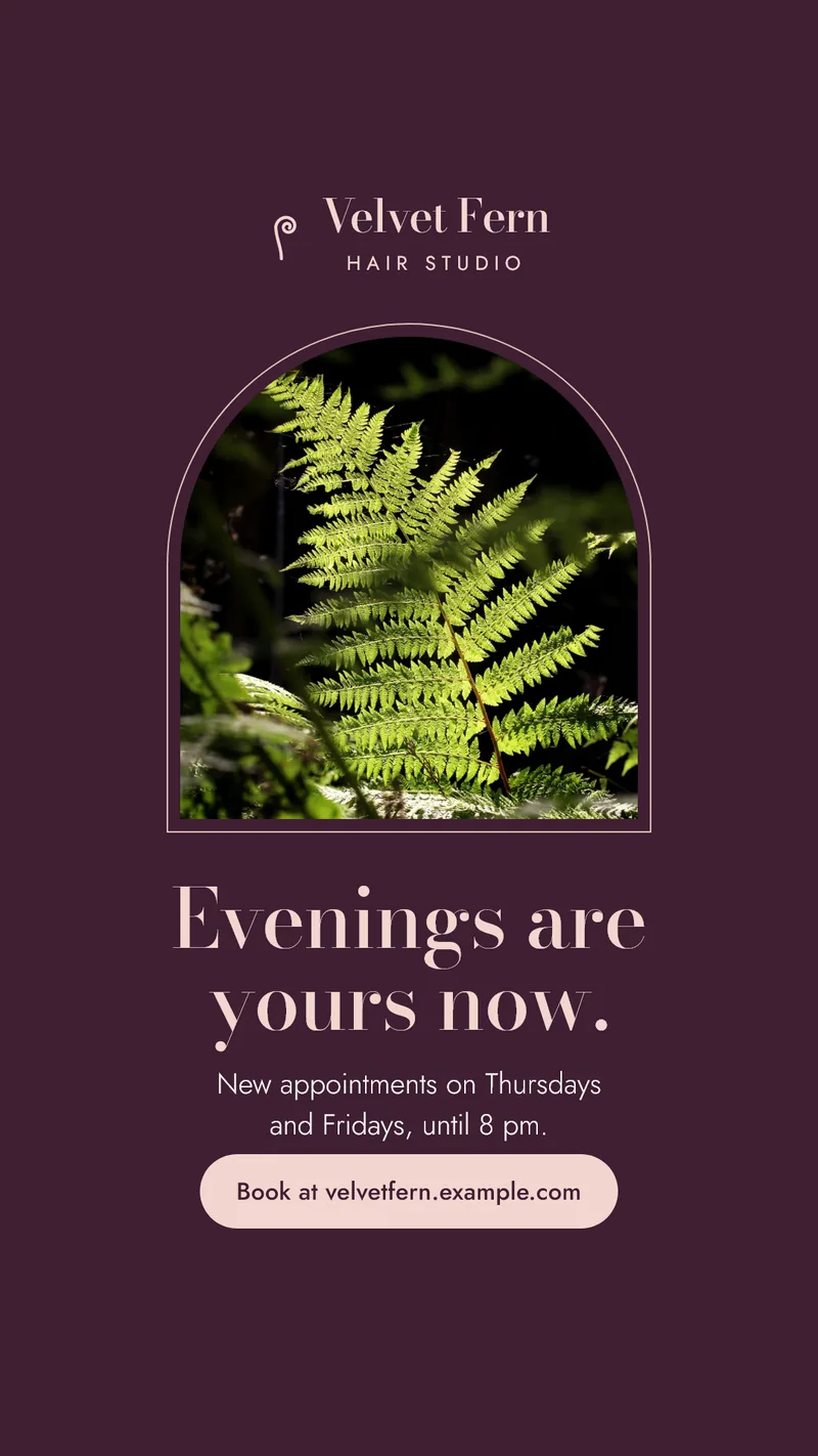 Concept phone story for the fictional Velvet Fern Hair Studio: a fern in an arched frame on plum, the line Evenings are yours now and a booking button.